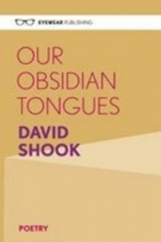 Carte Our Obsidian Tongues David Shook