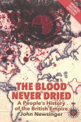 Kniha Blood Never Dried John Newsinger
