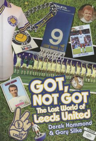 Kniha Got, Not Got: Leeds United Derek Hammond
