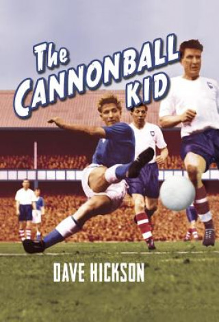 Carte Dave Hickson: The Cannonball Kid Dave Hickson