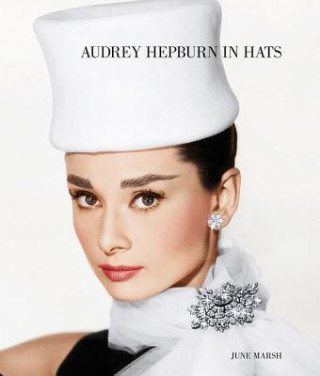 Книга Audrey Hepburn In Hats June Marsh