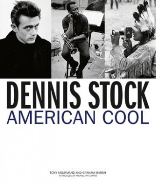 Könyv Dennis Stock: American Cool Tony Nourmand