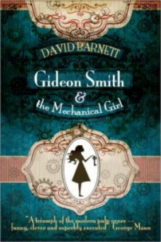 Kniha Gideon Smith and the Mechanical Girl David Barnett