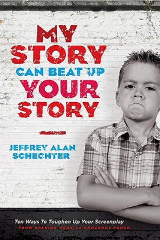 Kniha My Story Can Beat Up Your Story Jeffrey Schechter