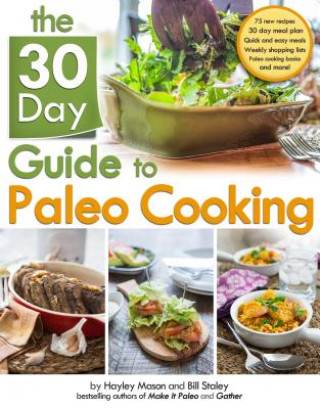 Книга 30 Day Guide To Paleo Cooking Bill Staley