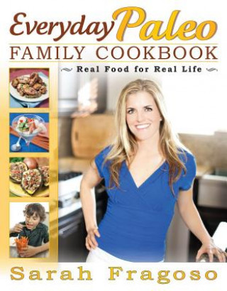 Knjiga Everyday Paleo Family Cookbook Sarah Fragoso