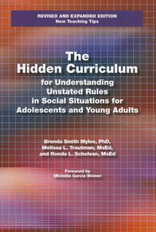 Kniha Hidden Curriculum for Understanding Unstated Rules in Social Situations for Adolescents and Young Adults, Second Edition Brenda Smith Myles