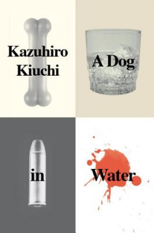 Könyv Dog In Water Kazuhiro Kiuchi