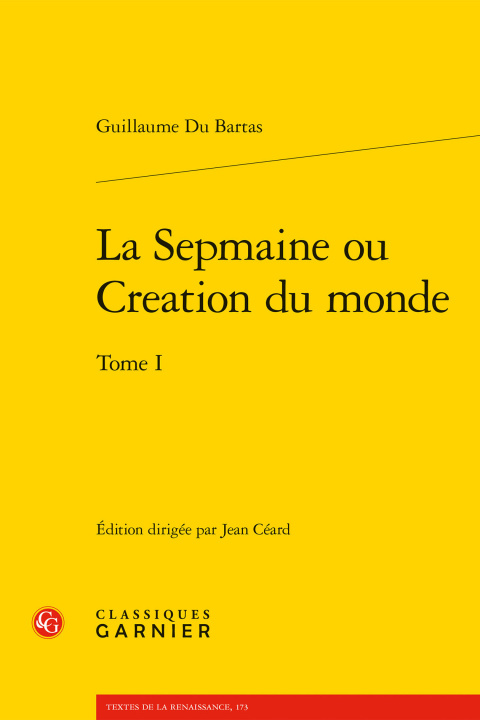 Könyv Sepmaine Ou Creation Du Monde Tome I Guillaume Du Bartas