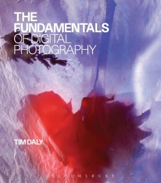 Knjiga Fundamentals of Digital Photography Tim Daly