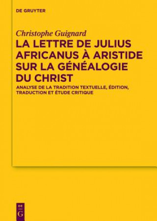 Buch lettre de Julius Africanus a Aristide sur la genealogie du Christ Christophe Guignard