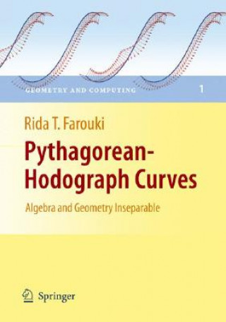 Kniha Pythagorean-Hodograph Curves: Algebra and Geometry Inseparable Rida T Farouki