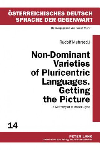 Book Non-Dominant Varieties of Pluricentric Languages. Getting the Picture Rudolf Muhr