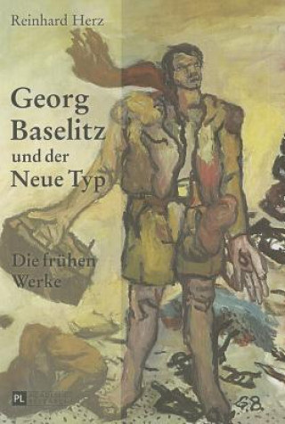 Книга Georg Baselitz Und Der Neue Typ Reinhard Herz