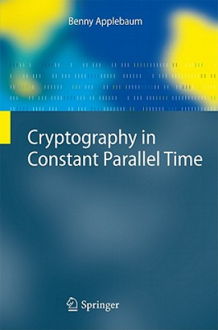 Kniha Cryptography in Constant Parallel Time Applebaum