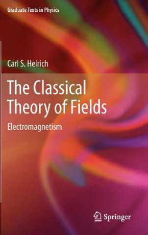 Könyv Classical Theory of Fields Carl S Helrich