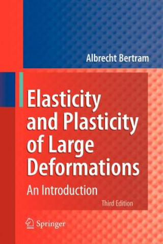 Kniha Elasticity and Plasticity of Large Deformations Albrecht Bertram