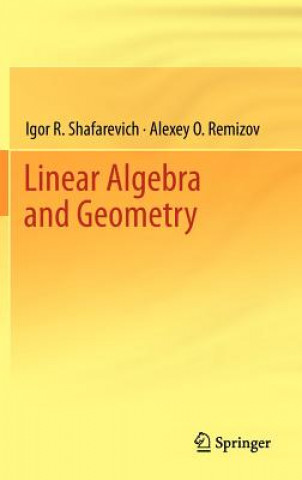 Könyv Linear Algebra and Geometry I R Shafarevich