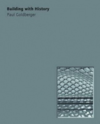 Knjiga Building with History Paul Goldberger