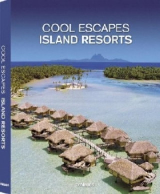 Βιβλίο Cool Escapes - Island Resorts teNeues