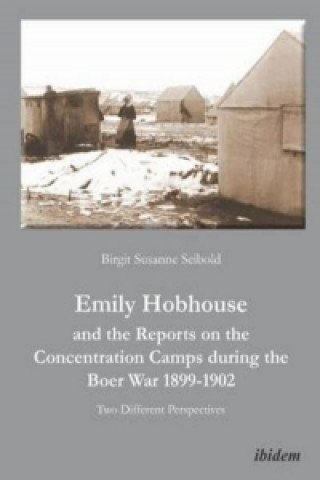 Kniha Emily Hobhouse and the Reports on the Concentrat - Two Different Perspectives Birgit Susanne Seibold