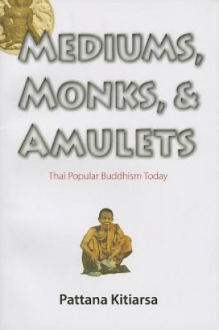 Carte Mediums, Monks, and Amulets Pattana Kitiarsa