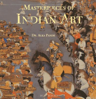 Könyv Masterpieces of Indian Art Alka Pande