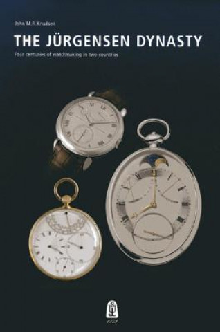 Carte Jurgensen Dynasty: Four Centuries of Watchmaking in Two Countries John Knudsen