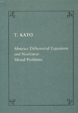 Knjiga Abstract differential equations and nonlinear mixed problems Tosio Kato