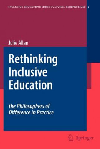Kniha Rethinking Inclusive Education: The Philosophers of Difference in Practice Julie Allan