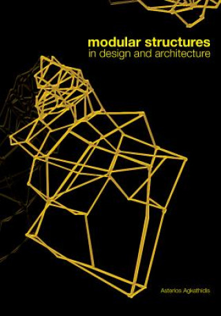 Könyv Modular Structures in Design and Architecture Asterios Agkathidis