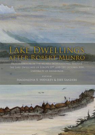 Könyv Lake Dwellings after Robert Munro. Proceedings from the Munro International Seminar Magdalena Midgley