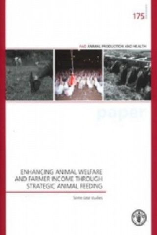 Kniha Enhancing Animal Welfare and Farmer Income Through Strategic Animal Feeding Food & Agriculture Organization