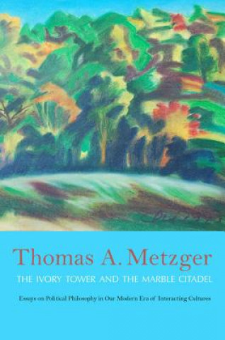 Книга Ivory Tower and the Marble Citadel Thomas A Metzger