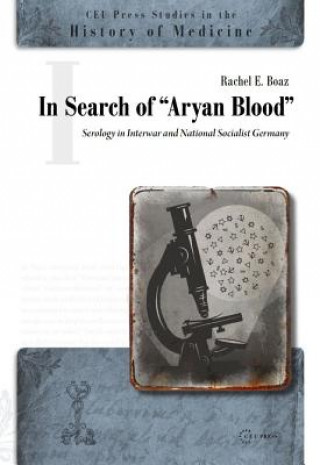 Kniha In Search of "Aryan Blood" Rachel E Boaz