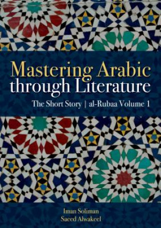 Carte Mastering Arabic Through Literature Iman A Soliman