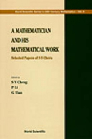 Carte Mathematician And His Mathematical Work, A: Selected Papers Of S S Chern Shiing-Shen Chern