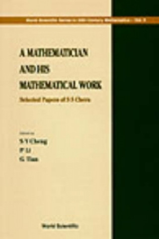 Kniha Mathematician And His Mathematical Work, A: Selected Papers Of S S Chern Shiing-Shen Chern