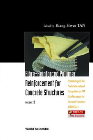 Carte Fibre-reinforced Polymer Reinforcement For Concrete Structures - Proceedings Of The Sixth International Symposium On Frp Reinforcement For Concrete St Kiang Hwee Tan