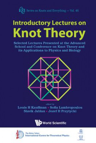 Könyv Introductory Lectures On Knot Theory: Selected Lectures Presented At The Advanced School And Conference On Knot Theory And Its Applications To Physics Louis H Kauffman