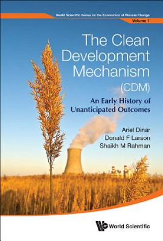 Kniha Clean Development Mechanism (Cdm), The: An Early History Of Unanticipated Outcomes Ariel Dinar