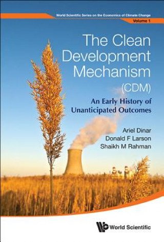 Książka Clean Development Mechanism (Cdm), The: An Early History Of Unanticipated Outcomes Ariel Dinar