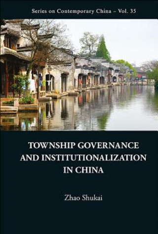 Könyv Township Governance And Institutionalization In China Shukai Zhao