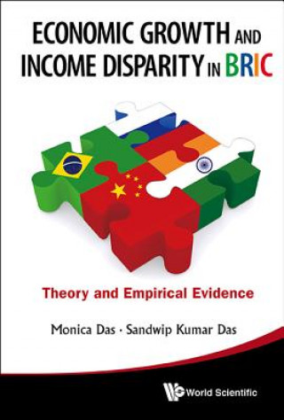 Könyv Economic Growth And Income Disparity In Bric: Theory And Empirical Evidence Monica Das