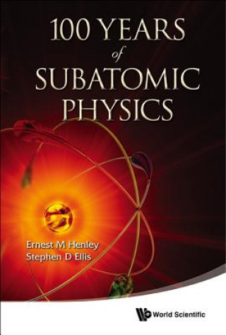 Buch 100 Years of Subatomic Physics Ernest M Henley