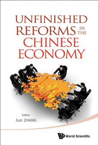 Kniha Unfinished Reforms In The Chinese Economy Jun Zhang