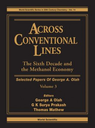 Könyv Across Conventional Lines: Selected Papers Of George A Olah, Volume 3 - The Sixth Decade And The Methanol Economy George A Olah