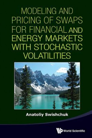 Könyv Modeling and Pricing of Swaps for Financial and Energy Marke Anatoliy Swishchuk