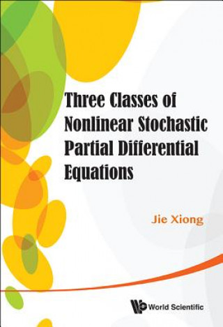 Knjiga Three Classes Of Nonlinear Stochastic Partial Differential Equations Jie Xiong