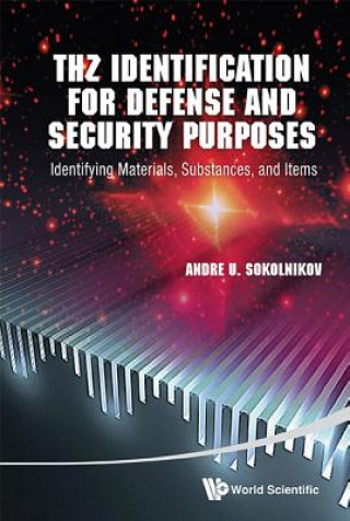 Kniha Thz Identification For Defense And Security Purposes: Identifying Materials, Substances, And Items Andre U Sokolnikov